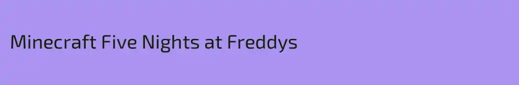 Minecraft Five Nights at Freddys